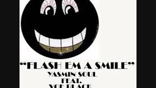 "FLASH EM A SMILE" YASMIN SOUL FT. VOE BLACK