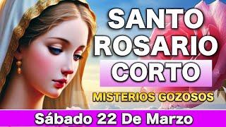SANTO ROSARIO CORTO de hoy SABADO 22 de Marzo 2025 Misterios GOZOSOS Rosario corto de hoy