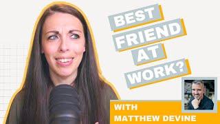 Why Having Friends At Work Matters!