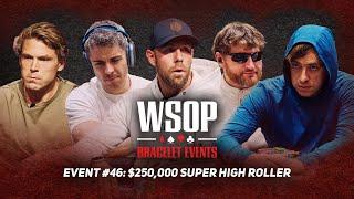 2025 WSOP $250K Super High Roller Final Table! $4,752,551 First-Place Prize!