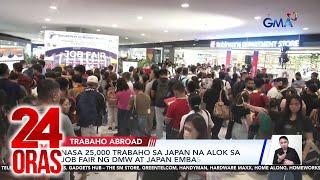 Nasa 25,000 trabaho sa Japan, alok sa job fair ng DMW at Japan Embassy | 24 Oras