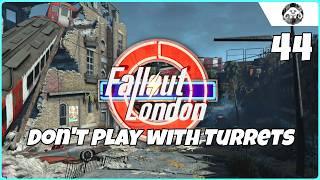 FALLOUT : London #44 - Don't Play With Turrets