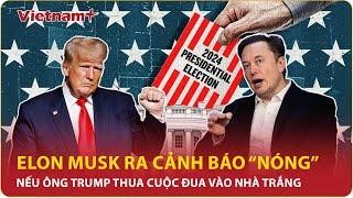 Tin nóng quốc tế 1/10: Tỷ phú Elon Musk ra cảnh báo ‘nóng’ nếu ông Trump thua cuộc đua vào Nhà Trắng