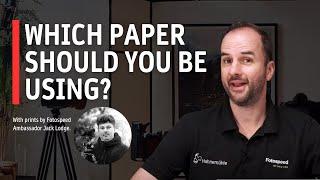 Which paper should you be choosing for you photography prints | Paper for Fine Art & Photography