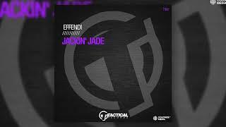 Effendi - Jackin' Jade