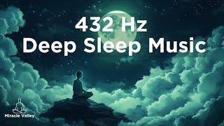 ️432 Hz - Deep Healing Sleep & Meditation Music, Let Go Of Stress, Heal The Body And Soul