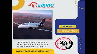 Obtain the Most Trustworthy Charter Air Ambulance Service in Aurangabad and Bagdogra via Medivic