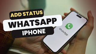 How to Add Status on WhatsApp for iPhone