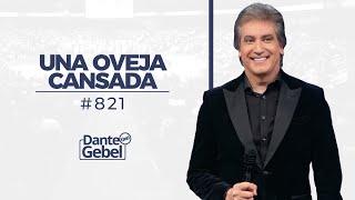 Dante Gebel #821 | Una oveja cansada