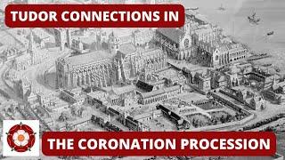 Tudor Connections to the Coronation Procession