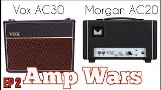 AMP WARS EP 2 VOX AC30 VS MORGAN AC20