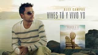 Vives tu vivo yo (Regreso a ti) - Alex Campos | Audio Oficial