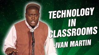 Ivan Martin: Technology In Classrooms (Stand Up Comedy)