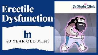 What causes erectile dysfunction in 40 year old men? @DrShahDupesh