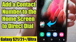 Galaxy S21/Ultra/Plus: How to Add a Contact Number to the Home Screen to Direct Dial