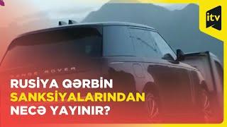 Sanksiyalarla üzləşən Rusiya Gürcüstan vasitəsilə avtomobil ehtiyacını necə ödəyir?