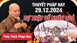 THUYẾT PHÁP HAY (Ngày 29/12/2024) SỰ THẬT VỀ NHÂN QUẢ | Thầy Thích Pháp Hòa - Tu Viện Trúc Lâm (MỚI)