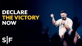 Declare Your Victory Now | Pastor Steven Furtick