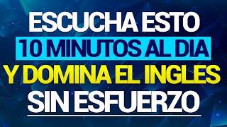  ESCUCHA ESTO 10 MINUTOS CADA DÍA  Y TU INGLÉS CAMBIARÁ   APRENDER INGLÉS RÁPIDO 