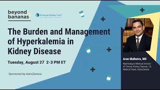 Burden and Management of Hyperkalemia in Kidney Disease Care