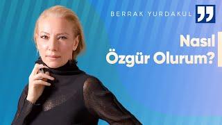 Özgür Olmanın Yolları | Berrak Yurdakul İle Mindfulness