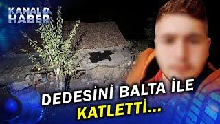 Bursa'da 16 Yaşındaki Torun Balta İle Dehşet Saçtı! Dedesi Dahil 3 Kişiyi Öldürdü...