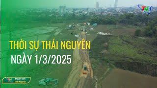 Thời sự Thái Nguyên ngày 01/03/2025