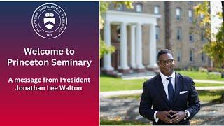 Welcome to Princeton Seminary: A Message from President Jonathan Lee Walton