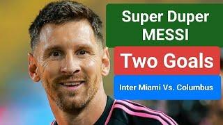 Inter Miami 3 - 2 Columbus - Lionel Messi Brilliance (Two Superb Goals in Major League Soccer MLS)