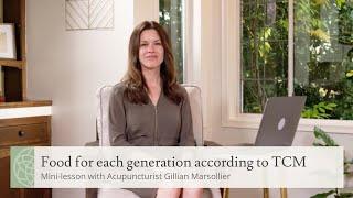 Food for Each Generation According to Chinese Medicine | Mini-lesson with Gillian Marsollier