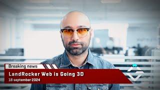 LandRocker Breaking News | LandRocker Web is Going 3D | 18 September 2024