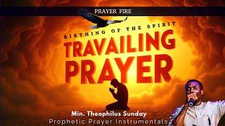 It Is Time To Give Birth To That Destiny And Calling - TRAVAILING PRAYER | Min. Theophilus Sunday