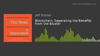 Blockchain: Separating the Benefits from the Bluster. #tri2022