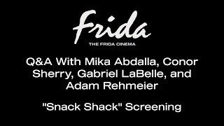 SNACK SHACK Q&A W/ MIKA ABDALLA, CONOR SHERRY, GABRIEL LABELLE, AND ADAM REHMEIER - The Frida Cinema