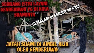  DIKIRA SUAMINYA TERNYATA GENDERUWO YG DI LAYANINYA⁉️DI GENJOT 10 KALI DALAM SATU MALAM‼️