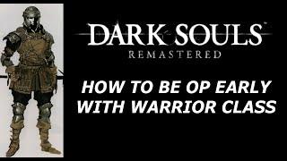 How to be OP early in Dark Souls Remastered (Warrior class)