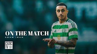 Adam Idah On the Match | Celtic 2-0 Hibernian | Dominant Celts book semi-final spot