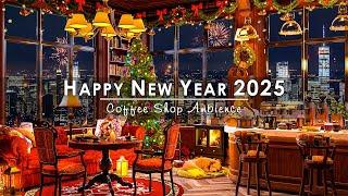 Happy New Year 2025 with Smooth Jazz MusicRelaxing Instrumental New Year Jazz Music for Good Mood