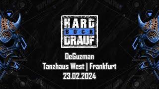 DeGuzman @ Hard Bock Drauf (Tanzhaus West - Frankfurt am Main) - 23.02.2024