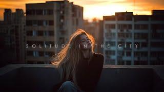 Moment of Solitude in the City ~ Beautiful Calm Music Mix to boost you better ~ Chill-out Deep Vibes