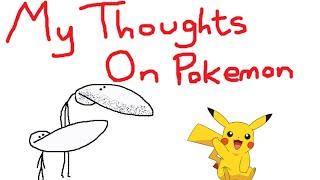 MY THOUGHTS ON POKEMON
