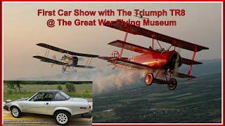 First Car Show with the 1980 Triumph TR8 @ The Great War Flying Museum