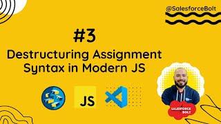 #3 Destructuring Assignment Syntax in Modern JavaScript | Lightning Web Component | Salesforce