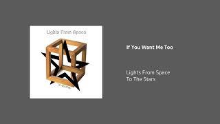 Lights From Space | If You Want Me Too