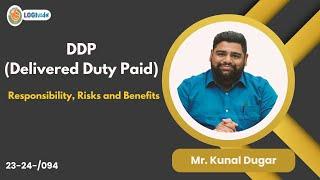 Delivered Duty Paid (DDP)  Responsibility, Risk and Benefits | Mr. Kunal Dugar