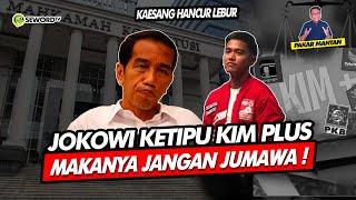 Alifurrahman: JOKOWI KETIPU KIM PLUS, MAKANYA JANGAN JUMAWA!!