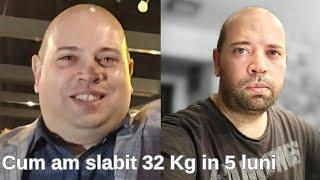 Povestea mea despre CUM AM SLABIT 32 Kg in 5 luni sanatos si fara infometare