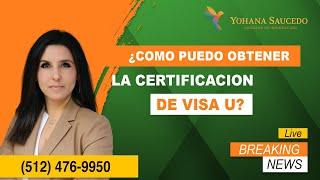 Certificacion VISA U: ¿que necesito para obtenerla? - Inmigracion con la Abogada Yohana Saucedo