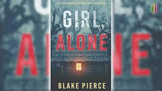 Girl, Alone by Blake Pierce  Mystery, Thriller & Suspense Audiobook