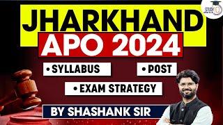 Jharkhand APO 2024 Syllabus & Strategy | Post-Exam Guidance by Shashank Sir | StudyIQ Judiciary